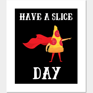 Have A Slice Day Posters and Art